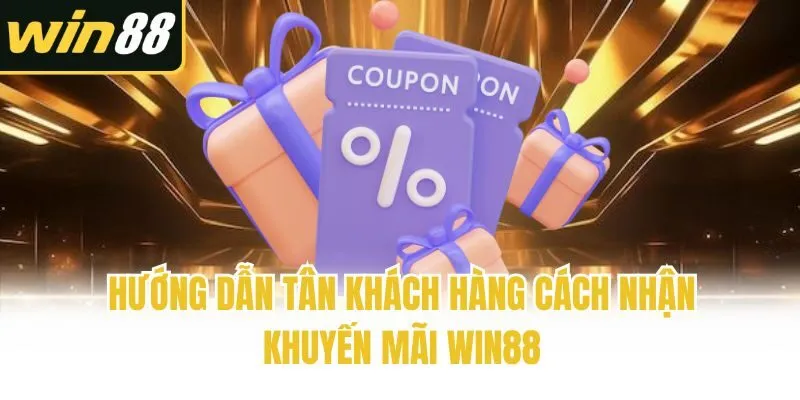Hướng dẫn tân khách hàng cách nhận khuyến mãi Win88